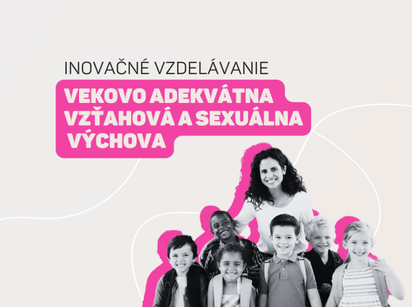 Inovačné vzdelávanie: Vekovo adekvátna vzťahová a sexuálna výchova